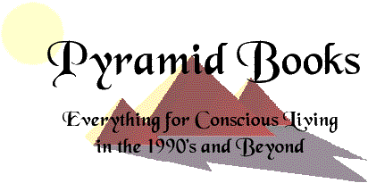 Pyramid Books - Everything for Conscious Living in the 1990's and Beyond